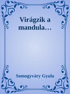 Somogyvry Gyula - Virgzik a mandula