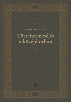 Bartók Zsófia Ágnes - Történetmesélés a középkorban