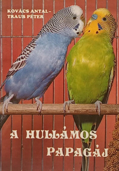 Kovács Antal - Traub Péter - A hullámos papagáj