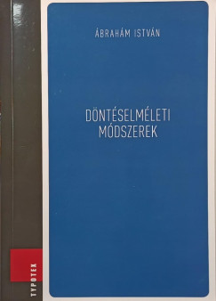 Dr. Ábrahám István - Döntéselméleti módszerek
