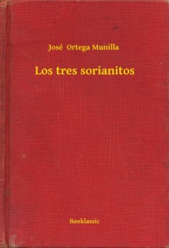 Jos�  Ortega Munilla - Los tres sorianitos