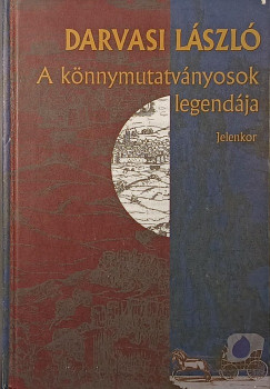 Darvasi László - A könnymutatványosok legendája