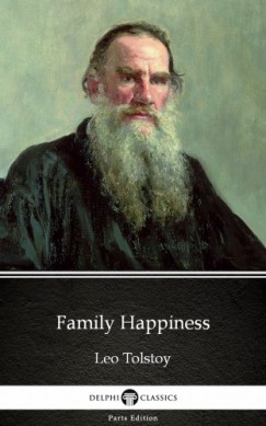 Lev Tolsztoj - Family Happiness by Leo Tolstoy (Illustrated)
