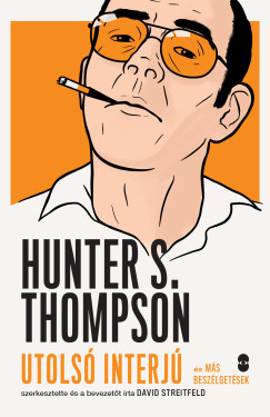 Hunter S. Thompson - Utols interj s ms beszlgetsek