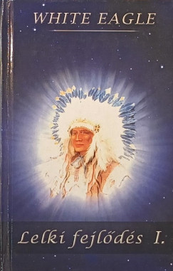 White Eagle - Lelki fejl�d�s I.
