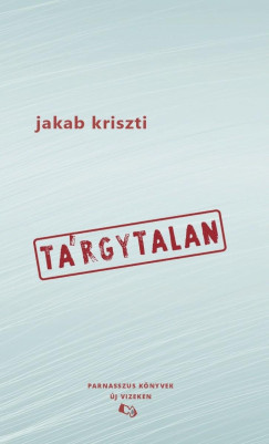 Jakab Kriszti - T�rgytalan