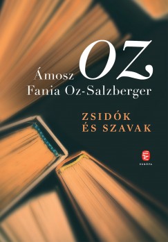 mosz Oz - Fania Oz-Salzberger - Zsidk s szavak