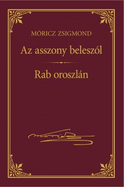 Mricz Zsigmond - Az asszony beleszl - Rab oroszln