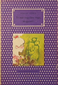 Szalay Lenke - Te m�r nagyl�ny vagy, Mogyor�!