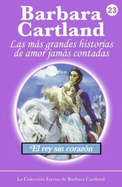 Barbara Cartland - El Rey sin Coraz�n