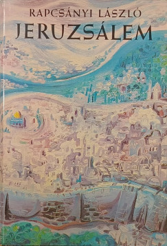Rapcs�nyi L�szl� - Jeruzs�lem - dedik�lt