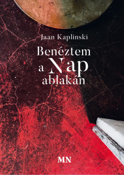 Jaan Kaplinski - Benztem a Nap ablakn