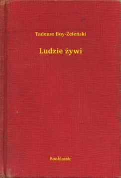 Tadeusz Boy-Zelenski - Ludzie �ywi