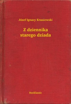 Kraszewski Jzef Ignacy - Jzef Ignacy Kraszewski - Z dziennika starego dziada