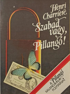 Henri Charrire - Szabad vagy, Pillang!
