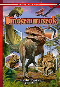 Olh Andor   (Szerk.) - Dinoszauruszok - Kpes ismeretterjeszts gyerekeknek