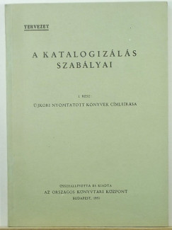 A katalogizls szablyai - I. rsz: jkori nyomtatott knyvek cmlersa