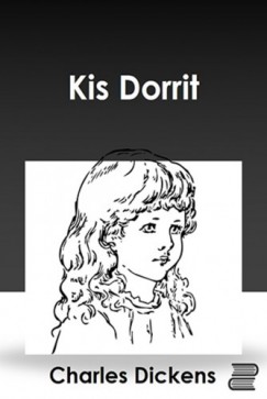 Dickens Charles - Charles Dickens - Kis Dorrit