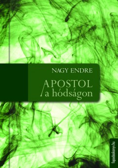 Nagy Endre - Apostol a hdsgon