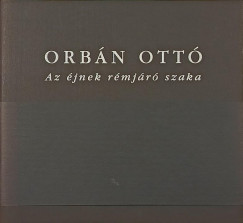Orb�n Ott� - Az �jnek r�mj�r� szaka