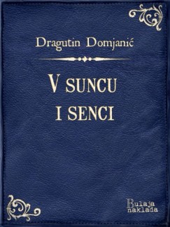 Dragutin Domjanić - V suncu i senci