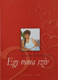 Gubariné Nyíri Krisztina - Egy roma szív (dedikált)