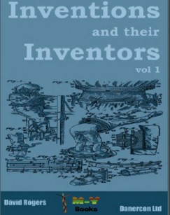 Rogers Dave - Inventions and their inventors 1750-1920