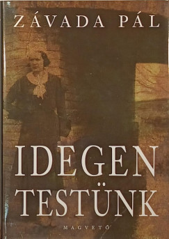 Závada Pál - Idegen testünk
