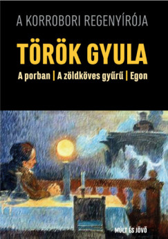 Trk Gyula - A porban / A zldkves gyr / Egon