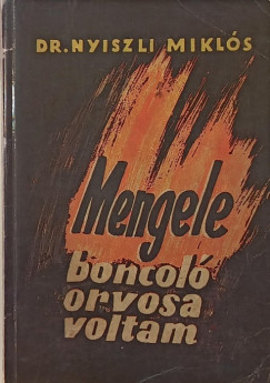 Dr. Nyiszli Mikls - Mengele boncol orvosa voltam (reprint)