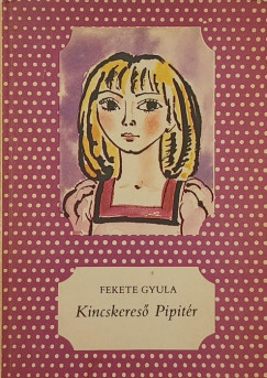 Fekete Gyula - Kincskereső Pipitér