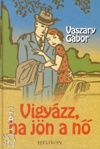 Vaszary Gbor - Vigyzz, ha jn a n