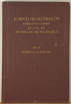 Dr. Somos Lajos - Juristowski Mikls ezredes-hadbr lete s irodalmi munkssga