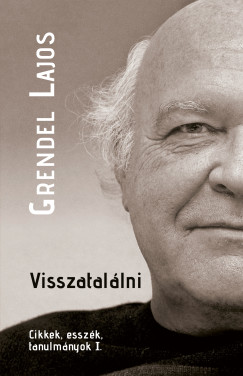 Grendel Lajos - Visszatalálni