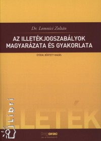 Dr. Lomnici Zoltn - Az illetkjogszablyok magyarzata s gyakorlata