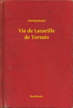 Anonymous - Vie de Lazarille de Torm?s
