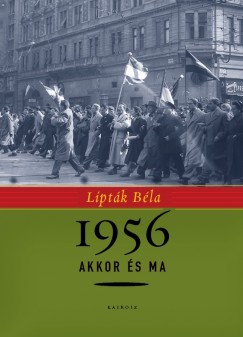 Liptk Bla - 1956 akkor s ma