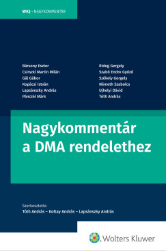 Koltay Andrs   (Szerk.) - Dr Lapsnszky Andrs   (Szerk.) - Tth Andrs   (Szerk.) - Nagykommentr a DMA rendelethez