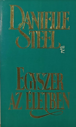 Danielle Steel - Egyszer az életben