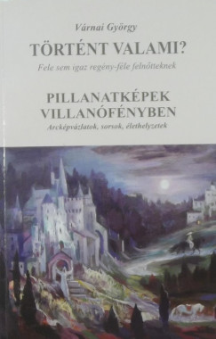 Vrnai Gyrgy - Trtnet valami? - Pillanatkpek villanfnyben