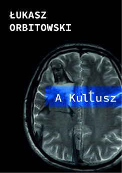Lukasz Orbitowski - A Kultusz