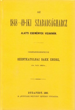 Szentkatolnai Bakk Endre   (Szerk.) - Az 1848-49-iki szabadsgharc alatti esemnyek Vizaknn