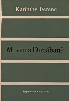 Karinthy Ferenc - Mi van a Dunban?