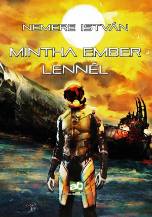 Nemere Istv�n - Mintha ember lenn�l