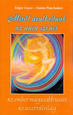 Edgar Cayce - Swami Panchadasi - Mirl rulkodnak az aura sznei