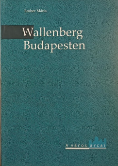 Ember Mria - Wallenberg Budapesten