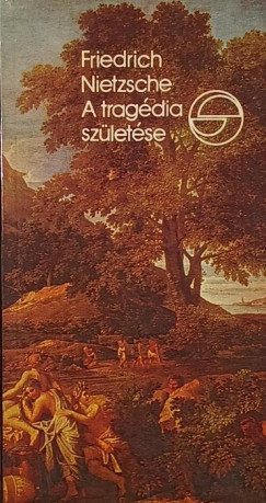 Friedrich Nietzsche - A tragdia szletse