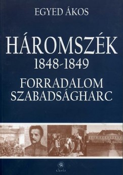 Egyed kos - Hromszk 1848-1849 - Forradalom s szabadsgharc