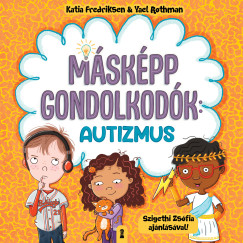 Katia Fredriksen - Yael Rothman - Másképp gondolkodók: Autizmus