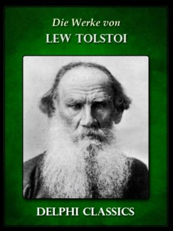 Tolsztoj Lev - Die Werke von Lew Tolstoi (Illustrierte)